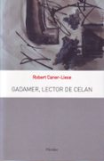 GADAMER, LECTOR DE CELAN de CARNER-LIESE, ROBERT 