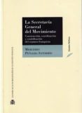 LA SECRETARA GENERAL DEL MOVIMIENTO. CONSTRUCCIN, COORDINACIN Y ESTABILIZACIN DEL RGIMEN FRANQUISTA di PEALBA SOTORRIO, MERCEDES 