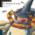 UN DESASTRE DE BRUJA di ANTON, ROCIO  NUEZ, LOLA 