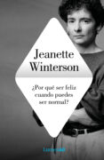 POR QUE SER FELIZ CUANDO PUEDES SER NORMAL? de WINTERSON, JEANETTE 