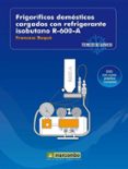 FRIGORIFICOS DOMESTICOS CARGADOS CON REFRIGERANTE ISOBUTANO R-600 A (CONTIENE DVD) de BUQUE, FRANCESC 