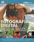 FOTOGRAFA DIGITAL PASO A PASO de ANG, TOM 