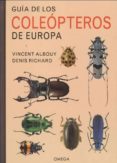 GUIA DE LOS COLEOPTEROS DE EUROPA de ALBOUY, VINCENT  RICHARD, DENIS 