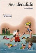 SER DECIDIDO di MUNDY, LINUS 
