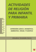 ACTIVIDADES DE RELIGION PARA INFANTIL Y PRIMARIA di FERNANDEZ GARCIA, ALMUDENA 