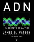 ADN: EL SECRETO DE LA VIDA de WATSON, JAMES D.  BERRY, ANDREW 