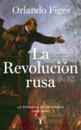 LA REVOLUCIN RUSA.  LA TRAGEDIA DE UN PUEBLO (1891-1924) di FIGES, ORLANDO 