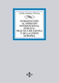 INTRODUCCION AL DERECHO INTERNACIONAL PUBLICO: PRACTICA DE ESPAA Y DE LA UNION EUROPEA di JIMENEZ PIERNAS, CARLOS 