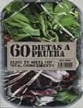 60 DIETAS A PRUEBA: ELIGE TU DIETA CON TOTAL SEGURIDAD de ROIG, OLGA 