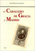EL CABALLERO DE GRACIA Y MADRID di SANABRIA, JOSE MARIA 