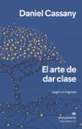 EL ARTE DE DAR CLASE: SEGUN UN LINGISTA de CASSANY, DANIEL 