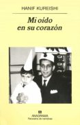 MI OIDO EN SU CORAZON de KUREISHI, HANIF 