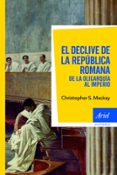 EL DECLIVE DE LA REPUBLICA ROMANA: DE LA OLIGARQUIA AL IMPERIO de MACKAY, CRISTOPHER S. 