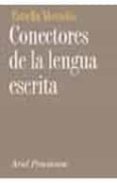 CONECTORES DE LA LENGUA ESCRITA: CONTRARGUMENTATIVOS, CONSECUTIVO S, ADITIVOS Y ORGANIZADORES DE LA INFORMACION de MONTOLIO, ESTRELLA 