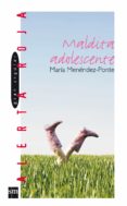 MALDITA ADOLESCENTE de MENENDEZ-PONTE, MARIA 