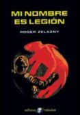 MI NOMBRE ES LEGION de ZELAZNY, ROGER 