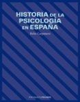 HISTORIA DE LA PSICOLOGIA EN ESPAÑA di CARPINTERO, HELIO 
