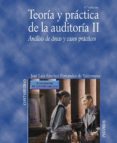 TEORIA Y PRACTICA DE LA AUDITORIA II. ANALISIS DE AREAS Y CASOS PRACTICOS (4 ED.) de SANCHEZ FERNANDEZ DE VALDERRAMA,J.L 