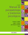 MANUAL DE PSICOPATOLOGA Y TRASTORNOS PSICOLGICOS de CABALLO MANRIQUE, VICENTE E. 