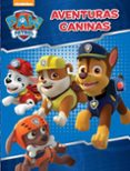 AVENTURAS CANINAS (PAW PATROL. ACTIVIDADES) di VV.AA