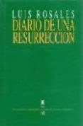 DIARIO DE UNA RESURRECCION de ROSALES, LUIS 