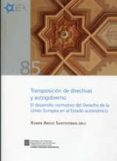 TRANSPOSICION DE DIRECTIVAS Y AUTOGOBIERNO, EL DESARROLLO NORMATIVO DEL DERECHO DE LA UNION EUROPEA EN EL ESTADO AUTONOMICO di VV.AA. 