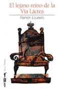 EL LEJANO REINO DE LA VIA LACTEA de LOUREIRO, RAMON 