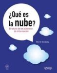 QUE ES LA NUBE?: EL FUTURO DE LOS SISTEMAS DE INFORMACION de SOSINSKY, BARRIE 