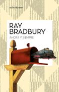 AHORA Y SIEMPRE di BRADBURY, RAY 
