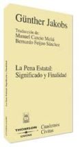 LA PENA ESTATAL: SIGNIFICADO Y FINALIDAD de CANCIO MELIA, MANUEL 