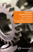 DERECHO ADMINISTRATIVO: PARTE GENERAL. TEXTOS Y MATERIALES de RODRIGUEZ DE SANTIAGO, JOSE MARIA 