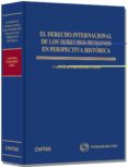 EL DERECHO INTERNACIONAL DE LOS DERECHOS HUMANOS EN PERSPECTIVA H ISTRICA de FERNANDEZ LIESA, CARLOS 