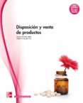 DISPOSICION Y VENTA DE PRODUCTOS (CICLO GRADO MEDIO TECNICO EN FA FARMACIA Y PARAFARMACIA) de CHAO MILLOR, MONTSERRAT  FERNANDEZ VILA, SABELA 