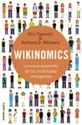 WIKINOMICS: LA NUEVA ECONOMIA DE LAS MULTITUDES INTELIGENTES de TAPSCOTT, DON  WILLIAMS, ANTHONY D. 
