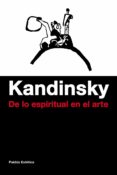DE LO ESPIRITUAL EN EL ARTE: EDICION NUMERADA Y CONMEMORATIVA DEL 100 ANIVERSARIO DE SU PUBLICACION (1911-2011) de KANDINSKY, VASILI 