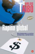 RAPIA GLOBAL: UNA INTRODUCCION A LA POLITICA INTERNACIONAL CONTE MPORANEA de TAIBO, CARLOS 