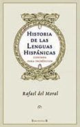 HISTORIA DE LAS LENGUAS HISPANICAS CONTADA PARA INCREDULOS de MORAL, RAFAEL DEL 