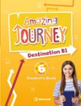Portada de Amazing Journey Destination B1 6º Educacion Primaria Students Book Pac