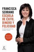 ESCUELA DE EXITO, DINERO Y FELICIDAD de SERRANO RUIZ, FRANCISCA 