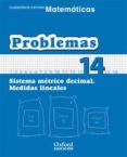 CUADERNO MATEMATICAS: PROBLEMAS 14: SISTEMA METRICO DECIMAL. MEDI DAS INICIALES (EDUCACION PRIMARIA) di VV.AA. 
