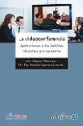 LA VIDEOCONFERENCIA. APLICACIONES A LOS AMBITOS EDUCATIVO Y EMPRESARIAL de CABERO ALMENARA, JULIO  MARI PAZ PRENDES ESPINOSA 