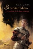 EL CAPITN MIGUEL Y EL MISTERIO DE LA DAGA MILANESA de CASARIEGO CORDOBA, MARTIN 