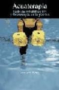 ACUATERAPIA: GUIA DE REHABILITACION Y FISIOTERAPIA EN LA PISCINA di KOURY, JOANNE M. 