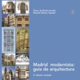 MADRID MODERNISTA: GUA DE ARQUITECTURA di ROCHA ARANDA, OSCAR DA 