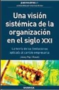 UNA VISION SISTEMICA DE LA ORGANIZACION EN EL SIGLO XXI: LA TEORI A DE LAS LIMITACIONES APLICADA AL CAMBIO EMPRESARIAL di PEY I ROSELL, JOSEP 