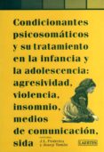 CONDICIONANTES PSICOSOMATICOS Y SU TRATAMIENTO EN LA INFANCIA Y L A ADOLESCENCIA: AGRESIVIDAD, VIOLENCIA, INSOMNIO, MEDIOS DE COMUNICACION, SIDA di VV.AA. 