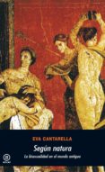 SEGUN NATURA: LA BISEXUALIDAD EN EL MUNDO ANTIGUO de CANTARELLA, EVA 