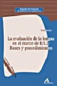 LA EVALUACION DE LA LENGUA EN EL MARCO DE E/L2: BASES Y PROCEDIMI ENTOS di BORDON, TERESA 