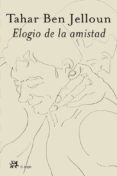 ELOGIO DE LA AMISTAD de BEN JELLOUN, TAHAR 