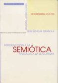 INTRODUCCION A LA SEMIOTICA APLICADA A LA LOGOPEDIA de MENDIZABAL DE LA CRUZ, NIEVES 